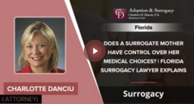 Does A Surrogate Mother Have Control Over Her Medical Choices? | Florida Surrogacy Lawyer Explains