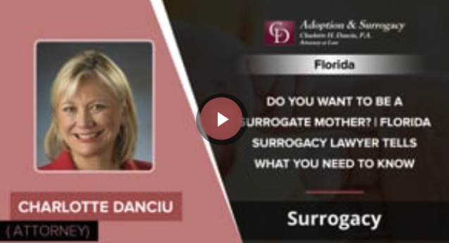 Do YOU Want To Be A Surrogate Mother? | Florida Surrogacy Lawyer Tells What You Need To Know